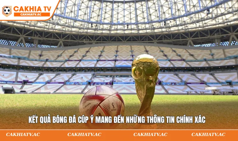 Kết quả bóng đá Cúp Ý mang đến những thông tin chính xác
